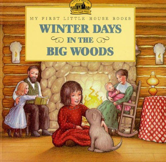 Winter Days in the Big Woods (My First Little House Books) - 1388