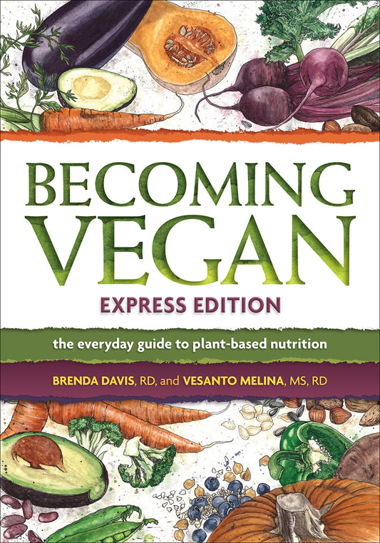 Becoming Vegan, Express Edition: The Everyday Guide to Plant-based Nutrition - 8778