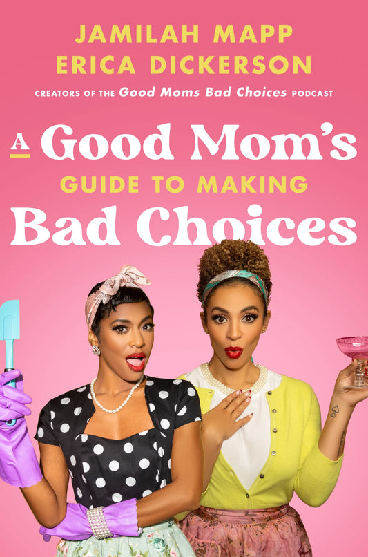 A Good Mom's Guide to Making Bad Choices - 1376