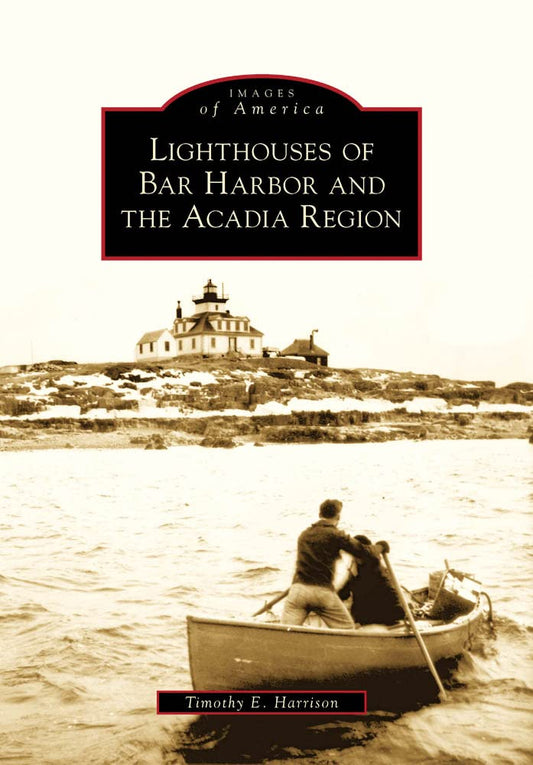 Lighthouses of Bar Harbor and the Acadia Region (Images of America) - 8156