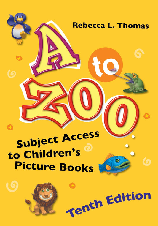A to Zoo: Subject Access to Children's Picture Books (Children's and Young Adult Literature Reference) - 8384