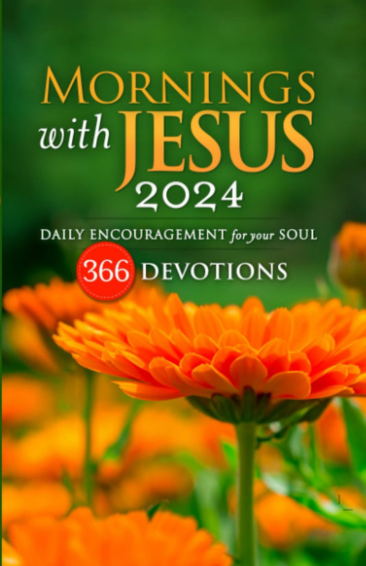 Mornings with Jesus 2024: Daily Encouragement for Your Soul - 4032