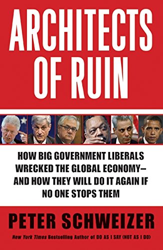 Architects of Ruin: How big government liberals wrecked the global economy---and how they will do it again if no one stops them - 5595