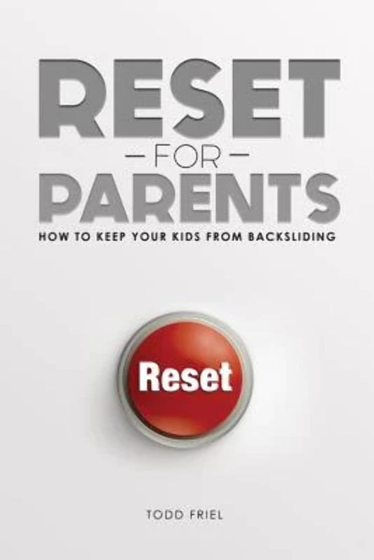 Reset for Parents: How to Keep Your Kids from Backsliding - 1762