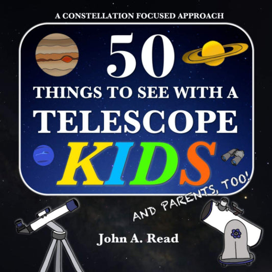 50 Things To See With A Telescope - Kids: A Constellation Focused Approach - 9483