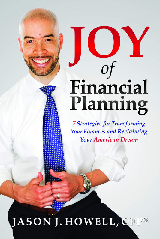 Joy of Financial Planning: 7 Strategies for Transforming Your Finances and Reclaiming Your American Dream - 4435