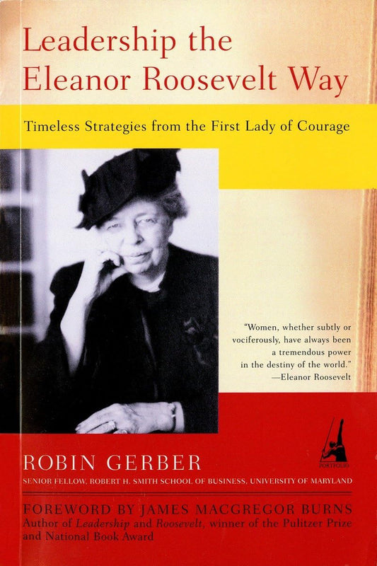Leadership the Eleanor Roosevelt Way: Timeless Strategies from the First Lady of Courage - 9771