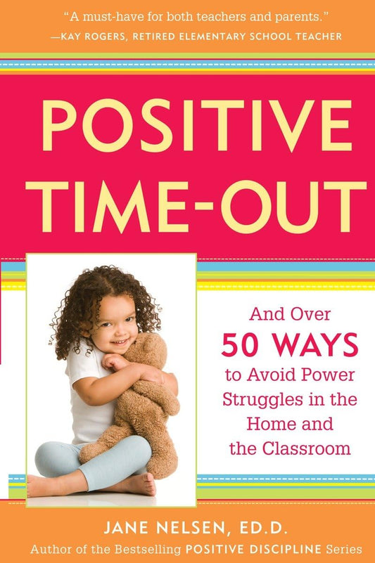 Positive Time-Out: And Over 50 Ways to Avoid Power Struggles in the Home and the Classroom - 1274