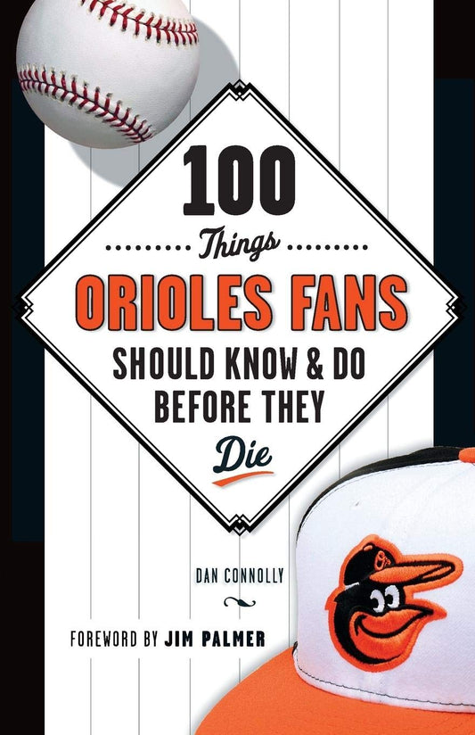 100 Things Orioles Fans Should Know & Do Before They Die (100 Things...Fans Should Know) - 9180