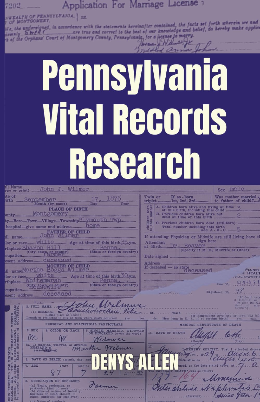 Pennsylvania Vital Records Research: A Genealogy Guide to Birth, Adoption, Marriage, Divorce, and Death Records from 1682 to Today