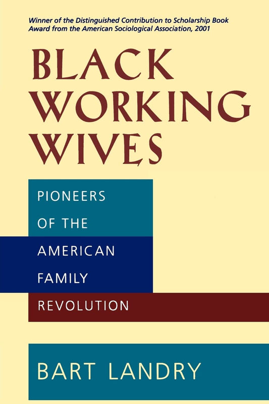 Black Working Wives: Pioneers of the American Family Revolution - 8655