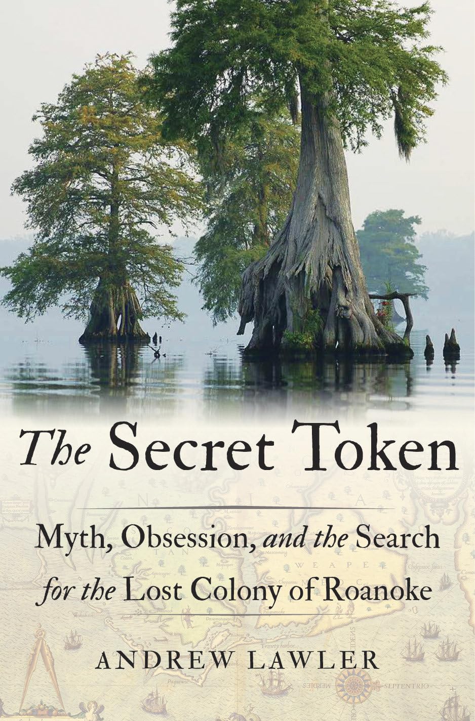 The Secret Token: Myth, Obsession, and the Search for the Lost Colony of Roanoke - 934