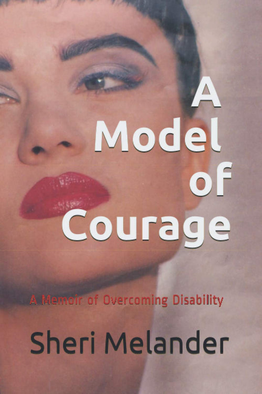 A Model of Courage: A Memoir of Overcoming Disability - 3215