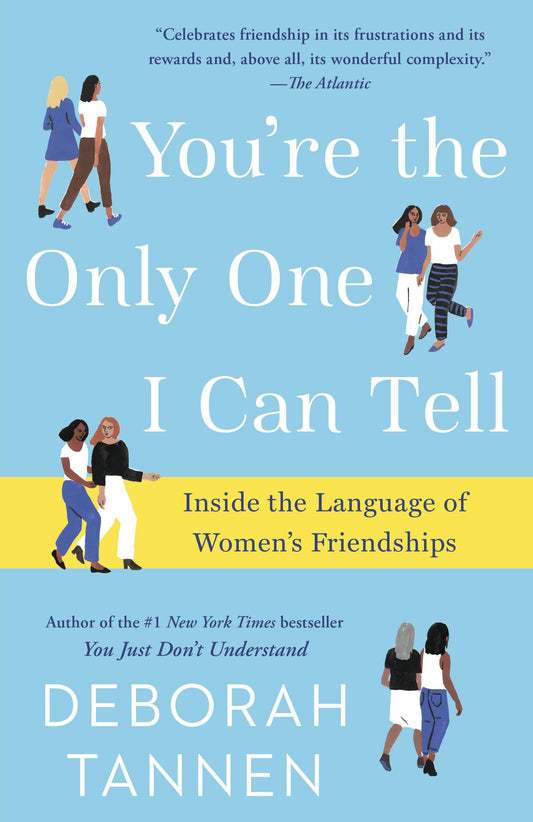 You're the Only One I Can Tell: Inside the Language of Women's Friendships - 6828