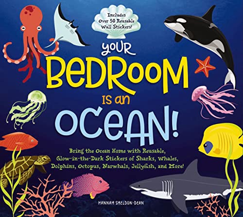 Your Bedroom is an Ocean!: Bring the Sea Home with Reusable, Glow-in-the-Dark (BPA-free!) Stickers of Sharks, Whales, Dolphins, Octopus, Narwhals, and Jellyfish! - 6147