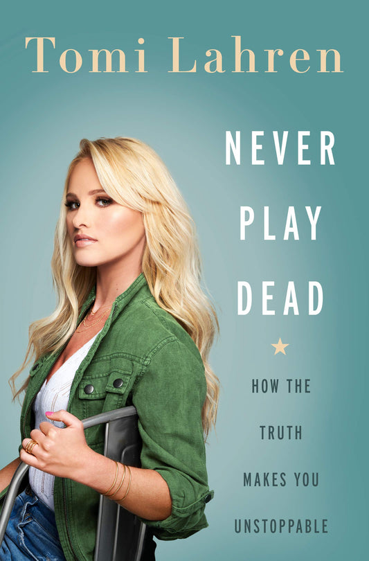 Never Play Dead: How the Truth Makes You Unstoppable - 7802