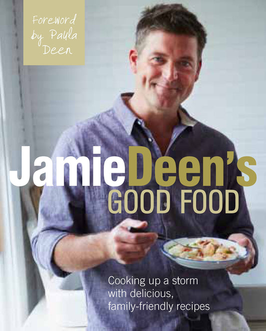 Jamie Deen's Good Food: Cooking Up a Storm with Delicious, Family-Friendly Recipes - 8794