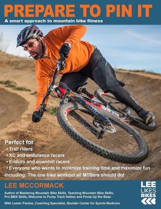 Prepare to Pin It: A smart approach to mountain bike fitness (Lee Likes Bikes training series) - 2932